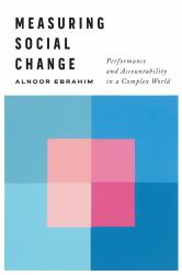 Measuring Social Change : Performance and Accountability in a Complex World