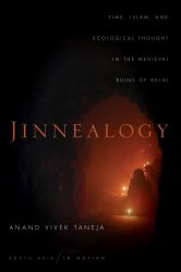 Jinnealogy : Time, Islam, and Ecological Thought in the Medieval Ruins of Delhi