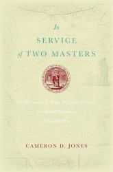 In Service of Two Masters : The Missionaries of Ocopa, Indigenous Resistance, and Spanish Governance in Bourbon Peru