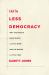 10% Less Democracy : Why You Should Trust Elites a Little More and the Masses a Little Less 10% Less Democracy : Why You Should Trust Elites a Little More and the Masses a Little Less