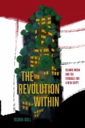 The Revolution Within : Islamic Media and the Struggle for a New Egypt