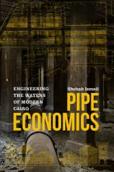 Pipe Economics : Engineering the Waters of Modern Cairo