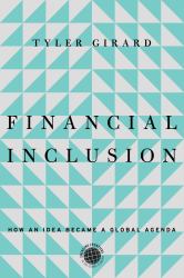 Financial Inclusion : How an Idea Became a Global Agenda