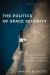 The Politics of Space Security : Strategic Restraint and the Pursuit of National Interests, Fourth Edition