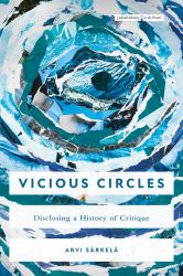 Vicious Circles : Disclosing a History of Critique