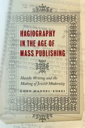 Hagiography in the Age of Mass Publishing : Hasidic Writing and the Making of Jewish Modernity