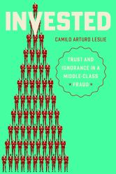 Invested : Trust and Ignorance in a Middle-Class Fraud