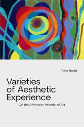 Varieties of Aesthetic Experience : On the Affective Potential of Art