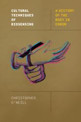 Cultural Techniques of Biosensing : A History of the Body in Error