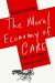 The Moral Economy of Care : Work and Power in the American Hospital