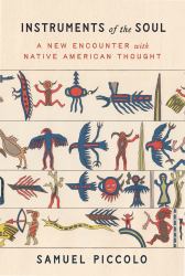 Instruments of the Soul : A New Encounter with Native American Thought