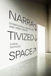 Narrativized Space : Storification, Literary Form, and Urban Design