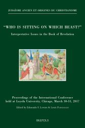 'Who Is Sitting on Which Beast?' : Interpretative Issues in the Book of Revelation: Proceedings of the International Conference Held at Loyola University, Chicago, March 30-31 2017
