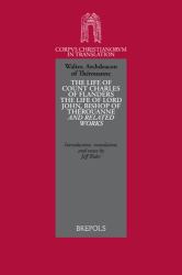 The Life of Count Charles of Flanders, the Life of Lord John, Bishop of Therouanne and Related Works