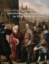 Contending Representations III : Questioning Republicanism in Early Modern Genoa