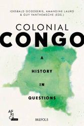 Colonial Congo : A History in Questions
