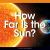 How Far Is the Sun?