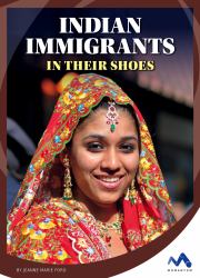 Indian Immigrants : In Their Shoes
