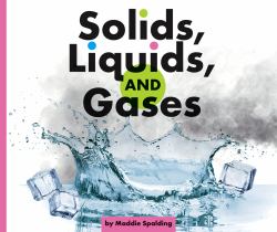 Solids, Liquids, and Gases