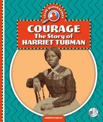 Courage : The Story of Harriet Tubman