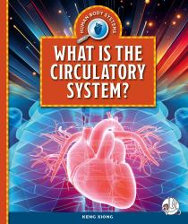 What Is the Circulatory System?