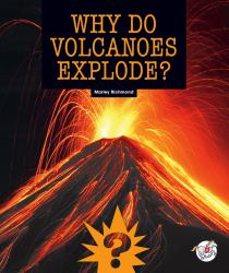 Why Do Volcanoes Explode?