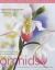 Orchids : A Practical Guide to the World's Most Fascinating Plants