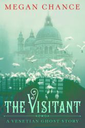 The Visitant : A Venetian Ghost Story