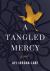 A Tangled Mercy : A Novel