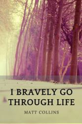 I Bravely Go Through Life : Motivational Notebook, Journal, Diary (110 Pages, Blank, 6 X 9), Note Taking System for School and University, Inspirational and Wise Quote, Modern, Cheap, Task List Manager, Classic, Positive, Creative, Brilliant, Self-Help