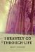 I Bravely Go Through Life : Motivational Notebook, Journal, Diary (110 Pages, Blank, 6 X 9), Note Taking System for School and University, Inspirational and Wise Quote, Modern, Cheap, Task List Manager, Classic, Positive, Creative, Brilliant, Self-Help