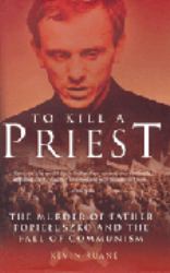 To Kill a Priest : The Murder of Father Popieluszko Adn Thef All of Communism