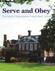 Serve and Obey - the Story of Haberdashers' Aske's Boys' School