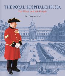 The Royal Hospital Chelsea : The Place and the People