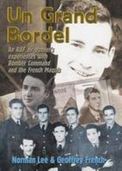 Un Grand Bordel : An Raf Air Gunner's Experiences with Bomber Command and the French Maquis