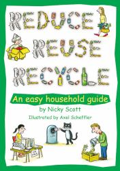 Reduce, Reuse, Recycle : An Easy Household Guide