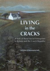 Living in the Cracks : A Look at Rural Society Enterprises in Britain and the Czech Republic