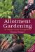 Allotment Gardening : An Organic Guide for Beginners