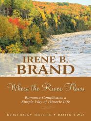 Where the River Flows : Romance Complicates a Simple Way of Historic Life