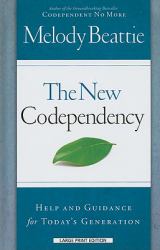 The New Codependency : Help and Guidance for Today's Generation