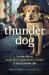 Thunder Dog : The True Story of a Blind Man, His Guide Dog, and the Triumph of Trust at Ground Zero