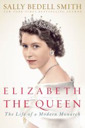 Elizabeth the Queen : The Life of a Modern Monarch