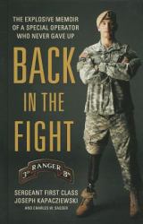 Back in the Fight : The Explosive Memoir of a Special Operator Who Never Gave Up