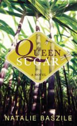 Queen Sugar : A Novel