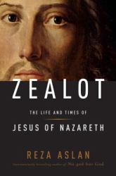 Zealot : The Life and Times of Jesus of Nazareth