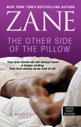 Zane's the Other Side of the Pillow : True Love Stories do not Always Have a Happy Ending. True Love Stories Never End At All