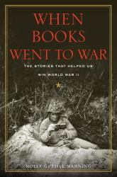 When Books Went to War : The Stories That Helped Us Win World War II
