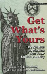 Get What's Yours : The Secrets to Maxing Out Your Social Security