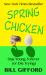 Spring Chicken : Stay Young Forever (or Die Trying)