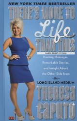 There's More to Life Than This : Healing Messages, Remarkable Stories, and Insight about the Other Side from the Long Island Medium